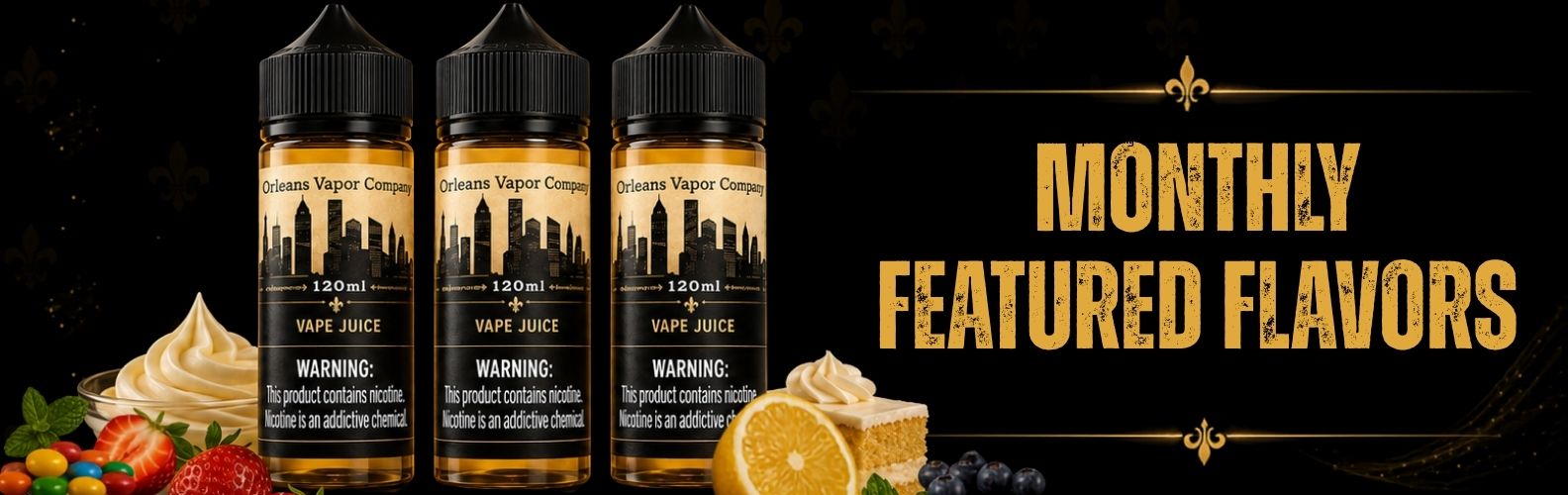 Monthly Featured Flavors from Orleans Vapor Company